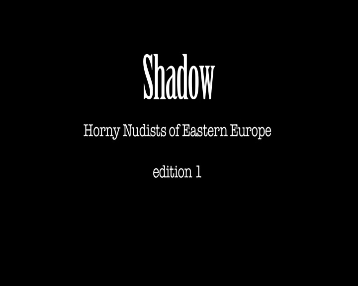 Shadow Horny Nudists of Eastern Europe 1